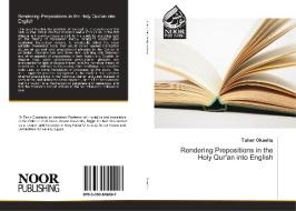 Rendering Prepositions in the Holy Qur'an into English di Taher Okasha edito da Noor Publishing