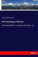 The Physiology of Woman di Sarah Hackett Stevenson edito da hansebooks