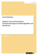 Digitale Unternehmenskultur. Herausforderungen für Führungskräfte und Mitarbeiter di Jana Breitenberger edito da GRIN Verlag