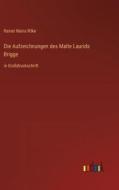 Die Aufzeichnungen des Malte Laurids Brigge di Rainer Maria Rilke edito da Outlook Verlag