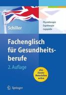 Fachenglisch Fur Gesundheitsberufe: Physiotherapie, Ergotherapie, Logopadie di Sandra Schiller edito da Springer