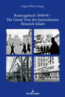 Reisetagebuch 1940/41 - Die Grand Tour des Jurastudenten Heinrich Schütt edito da Peter Lang