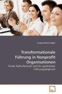 Transformationale Führung in Nonprofit Organisationen di Susanne Maria Stöger edito da VDM Verlag