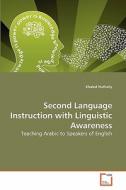 Second Language Instruction with Linguistic Awareness di Khaled Huthaily edito da VDM Verlag