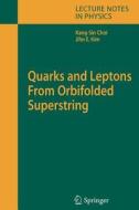 Quarks and Leptons From Orbifolded Superstring di Kang-Sin Choi, Jihn E. Kim edito da Springer Berlin Heidelberg