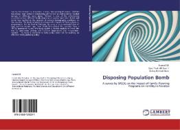 Disposing Population Bomb di Hamid Ali, Syed Yasir Ali Kazmi, Ashiq Ahmad Khan edito da LAP Lambert Academic Publishing