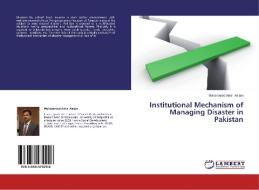 Institutional Mechanism of Managing Disaster in Pakistan di Muhammad Amir Aslam edito da LAP Lambert Academic Publishing