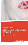 Die letzte Ölung der Edith E. di Vanessa Fritsch edito da united p.c. Verlag