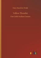 Yellow Thunder di Mary Hazelton Wade edito da Outlook Verlag