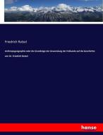 Anthropogeographie oder die Grundzüge der Anwendung der Erdkunde auf die Geschichte von Dr. Friedrich Ratzel di Friedrich Ratzel edito da hansebooks