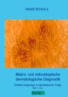 Makro- und mikroskopische dermatologische Diagnostik di Hans Schulz edito da Books on Demand