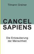 Cancel Sapiens di Tilmann Greiner edito da Books on Demand