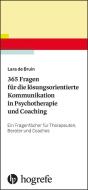 365 Fragen für die lösungsorientierte Kommunikation in Psychotherapie und Coaching di Lara de Bruin edito da Hogrefe Verlag GmbH + Co.