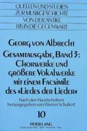Georg von Albrecht- Gesamtausgabe, Band 3: Chorwerke und grössere Vokalwerke mit einem Facsimile des «Liedes der Lieder» edito da Lang, Peter GmbH