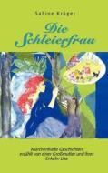 Die Schleierfrau di Sabine Kr Ger edito da Books On Demand