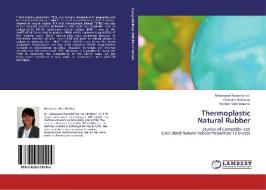 Thermoplastic  Natural Rubber di Maswanee Narathichat, Charoen Nakason, Norbert Vennemann edito da LAP Lambert Academic Publishing