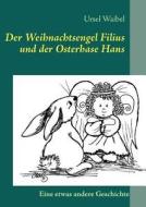Der Weihnachtsengel Filius und der Osterhase Hans di Ursel Waibel edito da Books on Demand