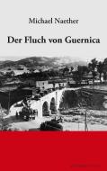 Der Fluch von Guernica di Michael Naether edito da Regenbrecht Verlag