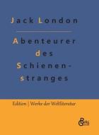 Abenteurer des Schienenstranges di Jack London edito da Gröls Verlag