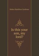 Is This Your Son, My Lord? di Helen Hamilton Gardener edito da Book On Demand Ltd.