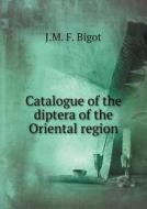 Catalogue Of The Diptera Of The Oriental Region di J M F Bigot edito da Book On Demand Ltd.