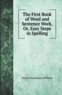 The First Book of Word and Sentence Work, Or, Easy Steps in Spelling di Hazen Marshman William edito da Book on Demand Ltd.