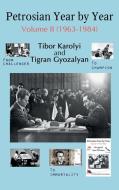 Petrosian Year by Year di Tibor Karolyi, Tigran Gyozalyan edito da Limited Liability Company Elk and Ruby Publishing