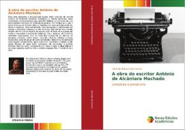 A obra do escritor António de Alcântara Machado di Eduardo Benzatti do Carmo edito da Novas Edições Acadêmicas