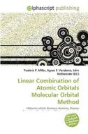 Linear Combination Of Atomic Orbitals Molecular Orbital Method di #Miller,  Frederic P. Vandome,  Agnes F. Mcbrewster,  John edito da Vdm Publishing House