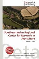 Southeast Asian Regional Center for Research in Agriculture edito da Betascript Publishing