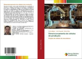 Dimensionamento de células de produção di Carlos Miguel, João Segundo, Mário Silva edito da Novas Edições Acadêmicas