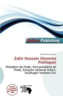 Zakir Hussain (homme Politique) edito da Bellum Publishing