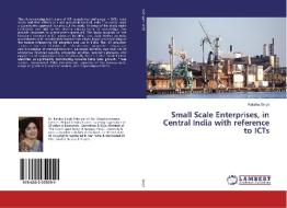 Small Scale Enterprises, in Central India with reference to ICTs di Raksha Singh edito da LAP Lambert Academic Publishing