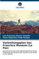 Verbreitungsplan San Francisco Museum (La Paz) di Luis Francisco Rivera Carballo, Paola Alejandra Prado Burgoa edito da Verlag Unser Wissen