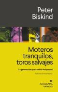 Moteros Tranquilos, Toros Salvajes di Peter Biskind edito da Anagrama