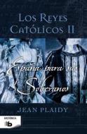 Espana Para Sus Soberanos = Spain for the Soveregns di Jean Plaidy edito da Ediciones B