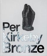 Per Kirkeby: Bronze di Per Kirkeby edito da LOUISIANA MUSEUM OF MODERN ART
