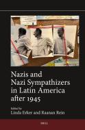 Nazis and Nazi Sympathizers in Latin America After 1945 edito da Brill