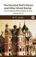 The Haunted Doll's House and Other Ghost Stories (The Complete Ghost Stories of M.R. James, Vol. 2) di M. R. James edito da Grapevine India