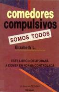 Comedores Compulsivos Somos Todos di Elisabeth L, Elizabeth L edito da Editorial Patria Sa De Cv