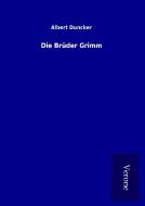 Die Brüder Grimm di Albert Duncker edito da TP Verone Publishing