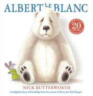 ALBERT LE BLANC 20TH ANNIVERSARY EDITION di NICK BUTTERWORTH edito da HARPERCOLLINS CHILDRENS
