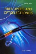 Fiber Optics and Optoelectronics di R. P. Khare edito da OXFORD UNIV PR