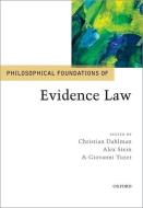 Philosophical Foundations Of Evidence Law di Christian Dahlman, Alex Stein, Giovanni Tuzet edito da Oxford University Press