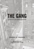 The Gang - A Study of 1,313 Gangs in Chicago di Frederic Milton Thrasher edito da University of Chicago Press
