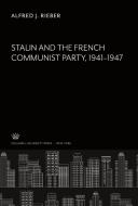 Stalin and the French Communist Party 1941-1947 di Alfred J. Rieber edito da Columbia University Press