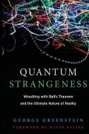 Quantum Strangeness di George S. Greenstein edito da MIT Press