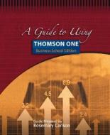 A Guide to Using Thomson One - Business School Edition di Rosemary Carlson, John Ed. Carlson edito da South Western Educational Publishing