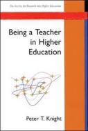 Being a Teacher in Higher Education di Peter Knight, Knight Peter edito da OPEN UNIV PR