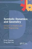 Symbolic Dynamics And Geometry di Brian Guenter, Sung-Hee Lee edito da Taylor & Francis Ltd